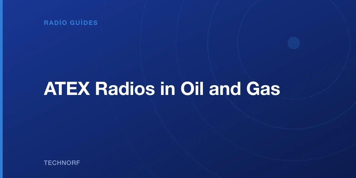 ATEX Radios in Oil and Gas