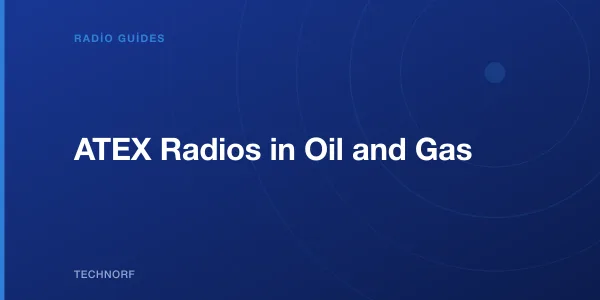 ATEX Radios in Oil and Gas