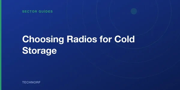 Choosing Radios for Cold Storage