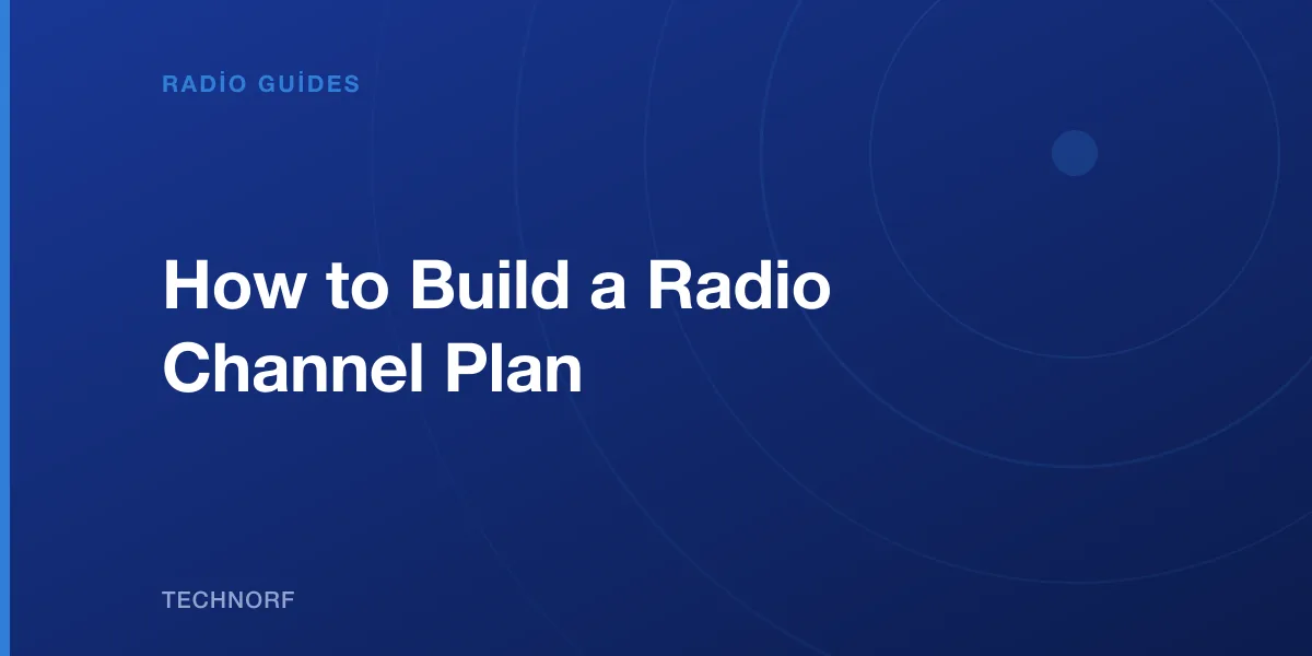 How to Build a Radio Channel Plan