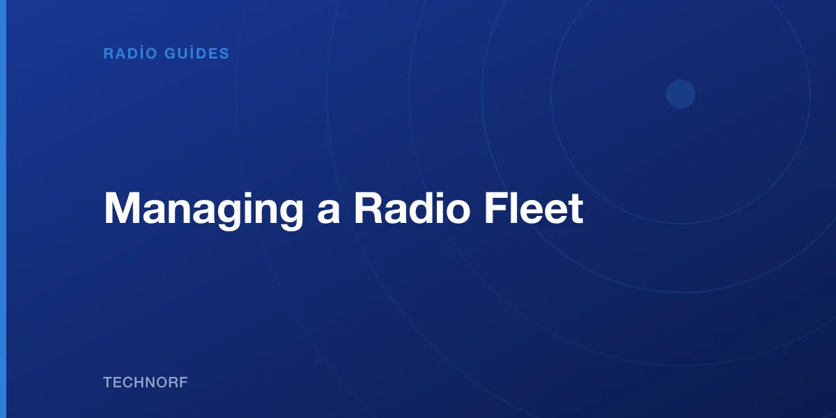 Managing a Radio Fleet