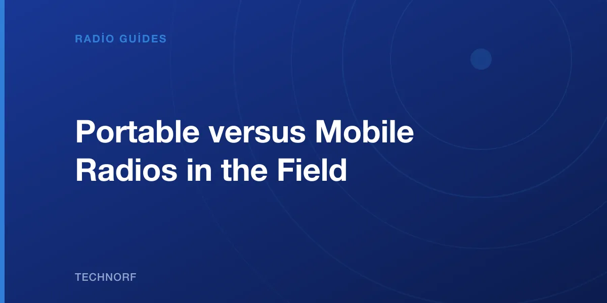 Portable versus Mobile Radios in the Field