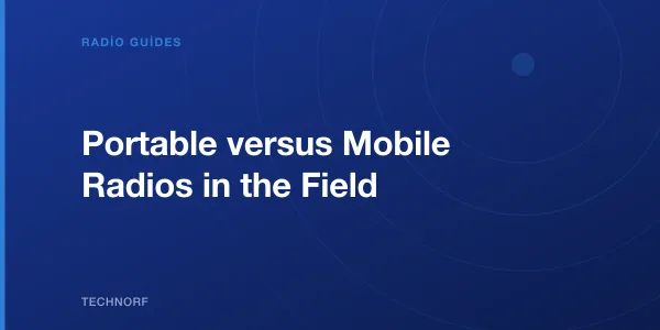 Portable versus Mobile Radios in the Field