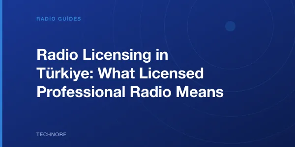 Radio Licensing in Türkiye: What Licensed Professional Radio Means