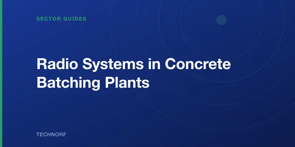 Radio Systems in Concrete Batching Plants