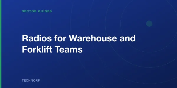 Radios for Warehouse and Forklift Teams