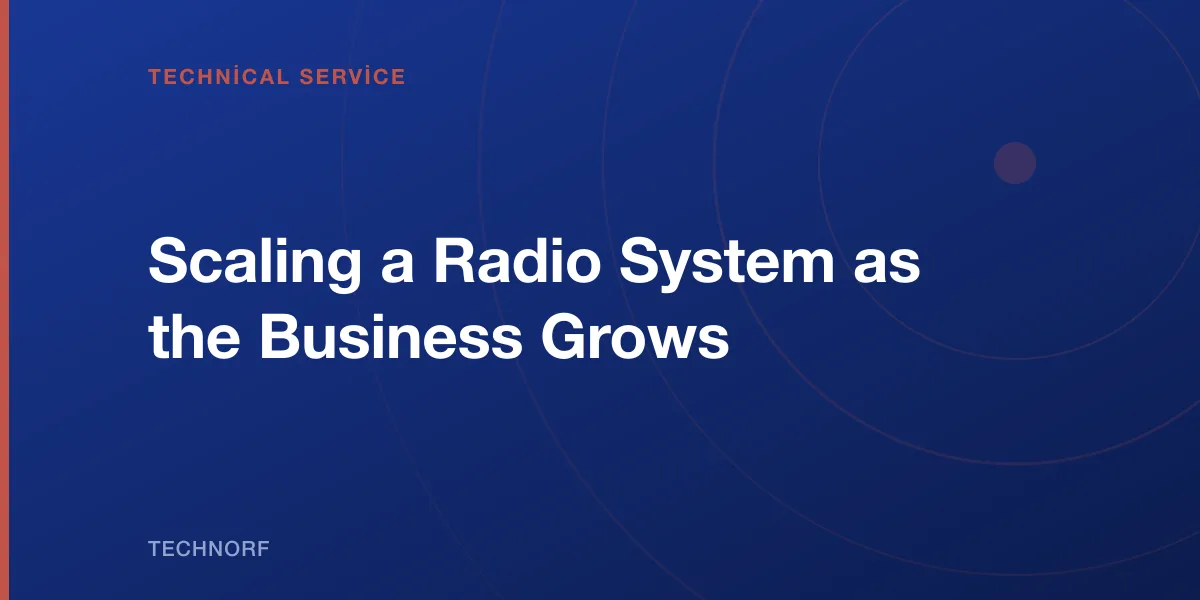 Scaling a Radio System as the Business Grows