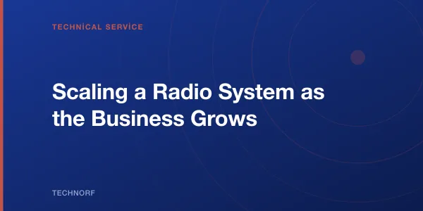 Scaling a Radio System as the Business Grows