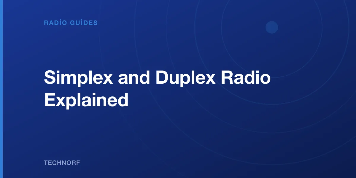 Simplex and Duplex Radio Explained