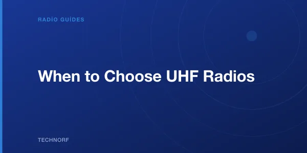 When to Choose UHF Radios