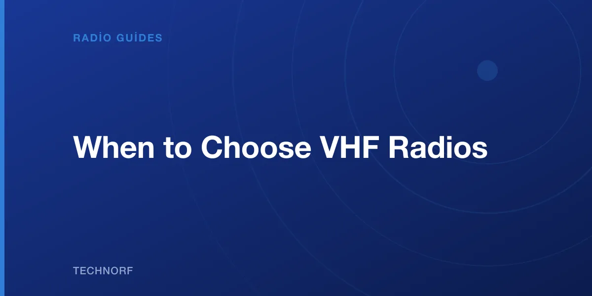 When to Choose VHF Radios
