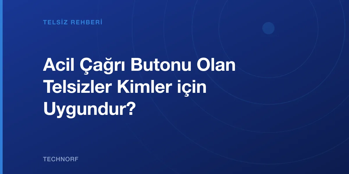 Acil Çağrı Butonu Olan Telsizler Kimler için Uygundur?