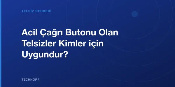 Acil Çağrı Butonu Olan Telsizler Kimler için Uygundur?