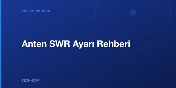 Anten SWR Ayarı Rehberi