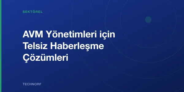 AVM Yönetimleri için Telsiz Haberleşme Çözümleri