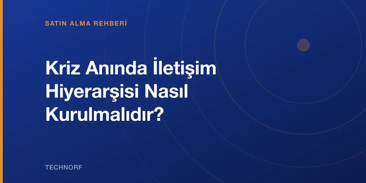 Kriz Anında İletişim Hiyerarşisi Nasıl Kurulmalıdır?