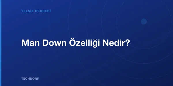 Man Down Özelliği Nedir?