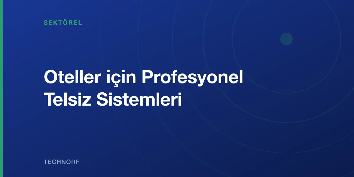 Oteller için Profesyonel Telsiz Sistemleri