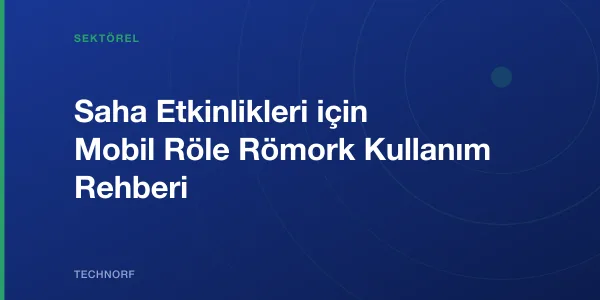 Saha Etkinlikleri için Mobil Röle Römork Kullanım Rehberi
