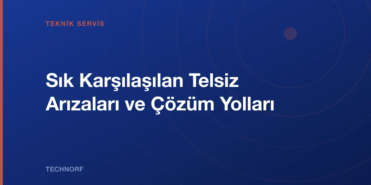 Sık Karşılaşılan Telsiz Arızaları ve Çözüm Yolları