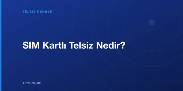 SIM Kartlı Telsiz Nedir?