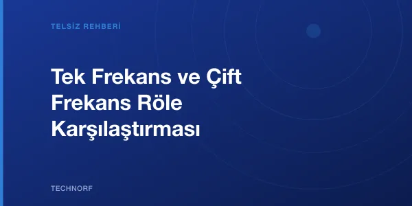 Tek Frekans ve Çift Frekans Röle Karşılaştırması