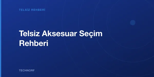 Telsiz Aksesuar Seçim Rehberi