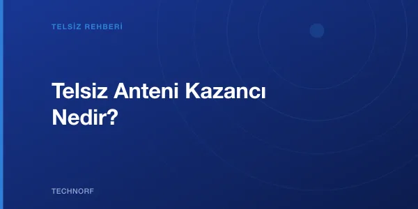 Telsiz Anteni Kazancı Nedir?