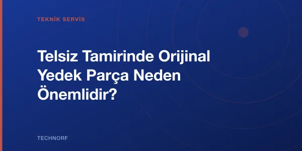 Telsiz Tamirinde Orijinal Yedek Parça Neden Önemlidir?