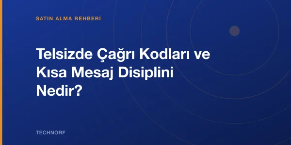 Telsizde Çağrı Kodları ve Kısa Mesaj Disiplini Nedir?