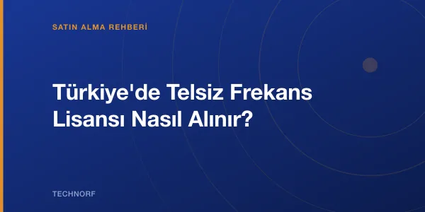 Türkiye'de Telsiz Frekans Lisansı Nasıl Alınır?