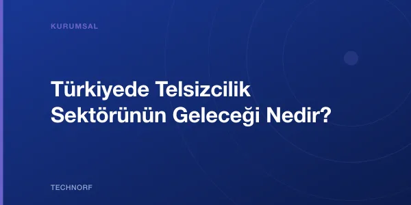 Türkiyede Telsizcilik Sektörünün Geleceği Nedir?