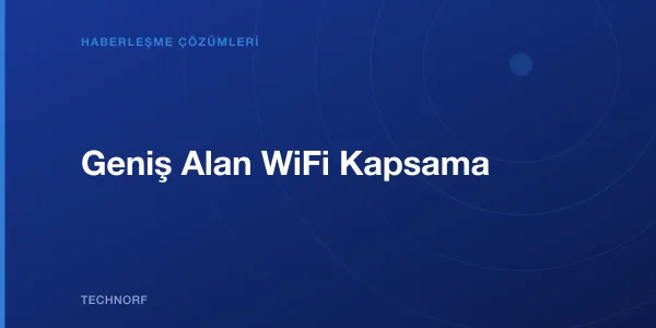 Geniş Alan WiFi Kapsama