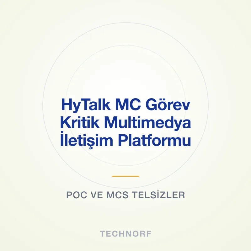 Hytera HyTalk MC Görev Kritik Multimedya İletişim Platformu