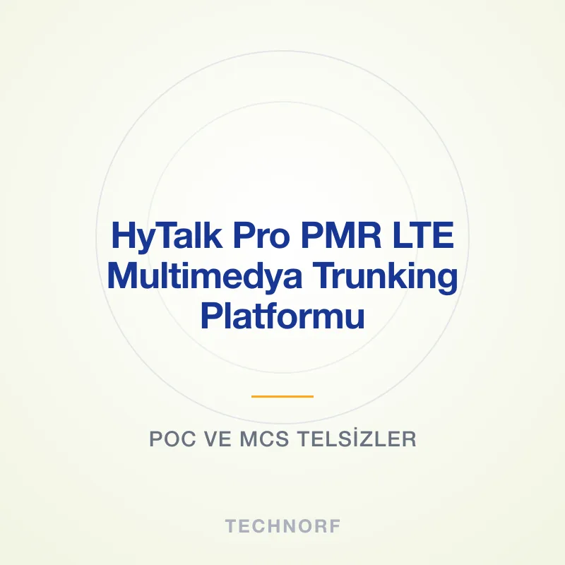 Hytera HyTalk Pro PMR LTE Multimedya Trunking Platformu